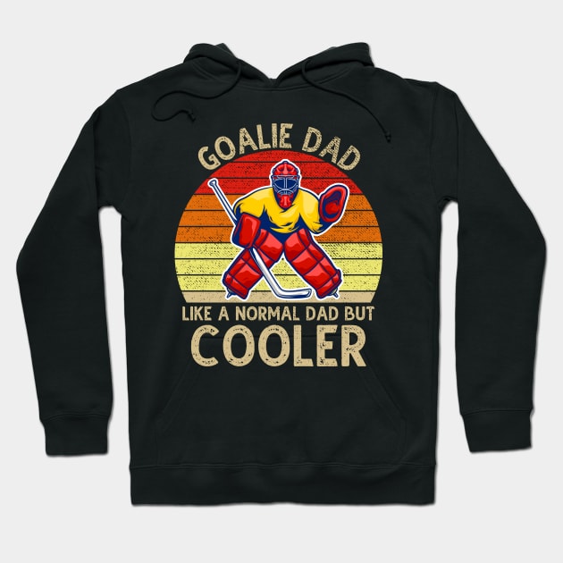 Goalie Dad Like Normal Dad But Cooler Hoodie by DragonTees